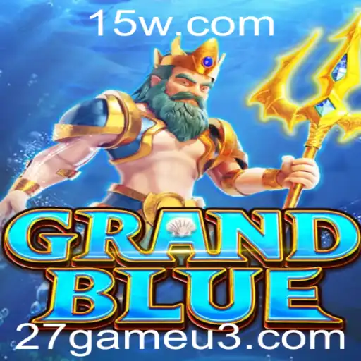 27game | Explorando GRANDBLUE: O Mundo Imersivo do 27game